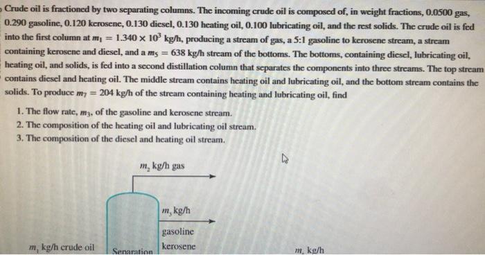 Crude oil is fractioned by two separating columns. The incoming crude oil is composed of, in weight fractions, \( 0.0500 \) g