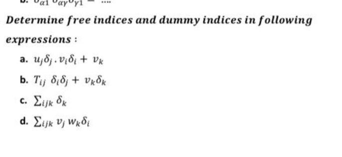 Solved Determine Free Indices And Dummy Indices In Following | Chegg.com