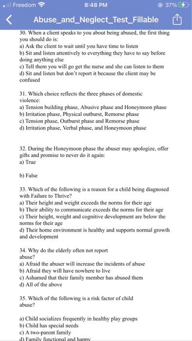 Freedom 8:48 PM @ 37% Abuse_and_Neglect_Test_Fillable 30. When a client speaks to you about being abused, the first thing you