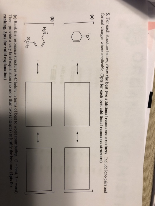 Solved 5. For each structure below, draw the best two | Chegg.com