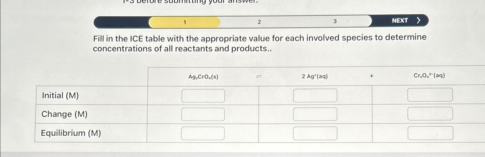 Solved 123NEXTFill in the ICE table with the appropriate | Chegg.com