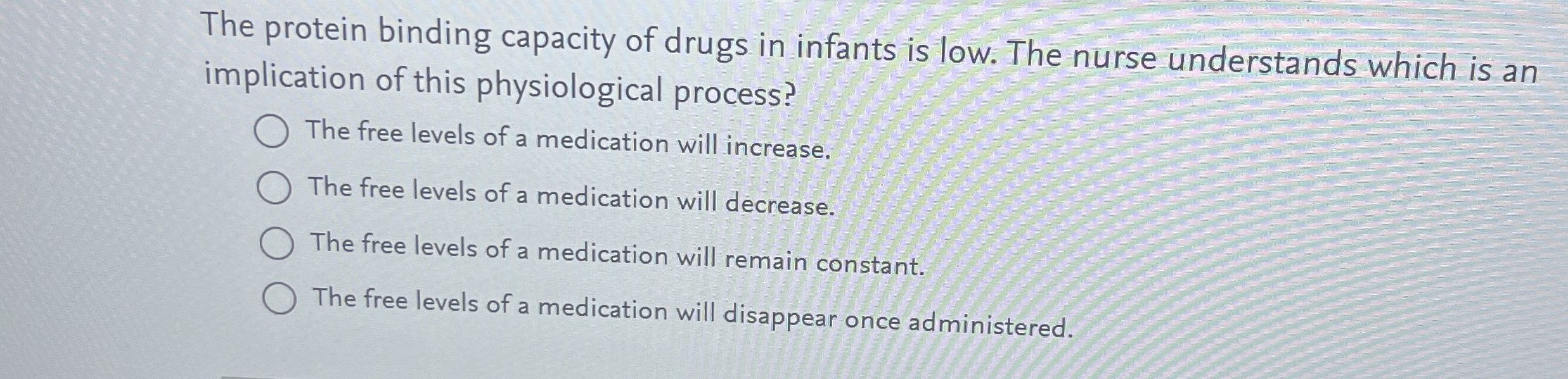 The protein binding capacity of drugs in infants is | Chegg.com