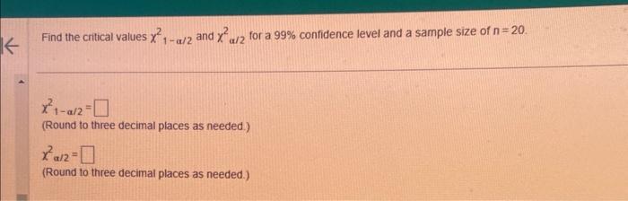 Solved Find the critical values χ1−α/22 and x2α/2 for a 99% | Chegg.com