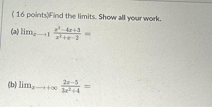 Solved ( 16 points)Find the limits. Show all your work. (a) | Chegg.com