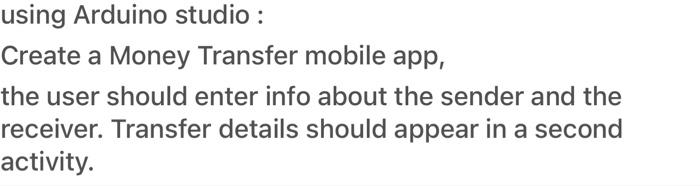 Solved using Arduino studio : Create a Money Transfer mobile | Chegg.com