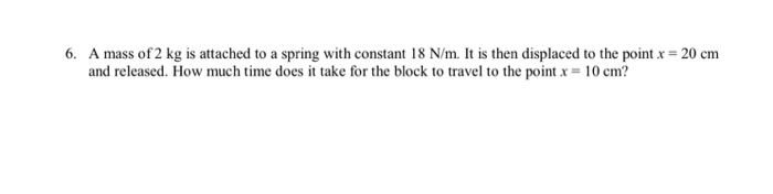 Solved 6. A mass of 2 kg is attached to a spring with | Chegg.com