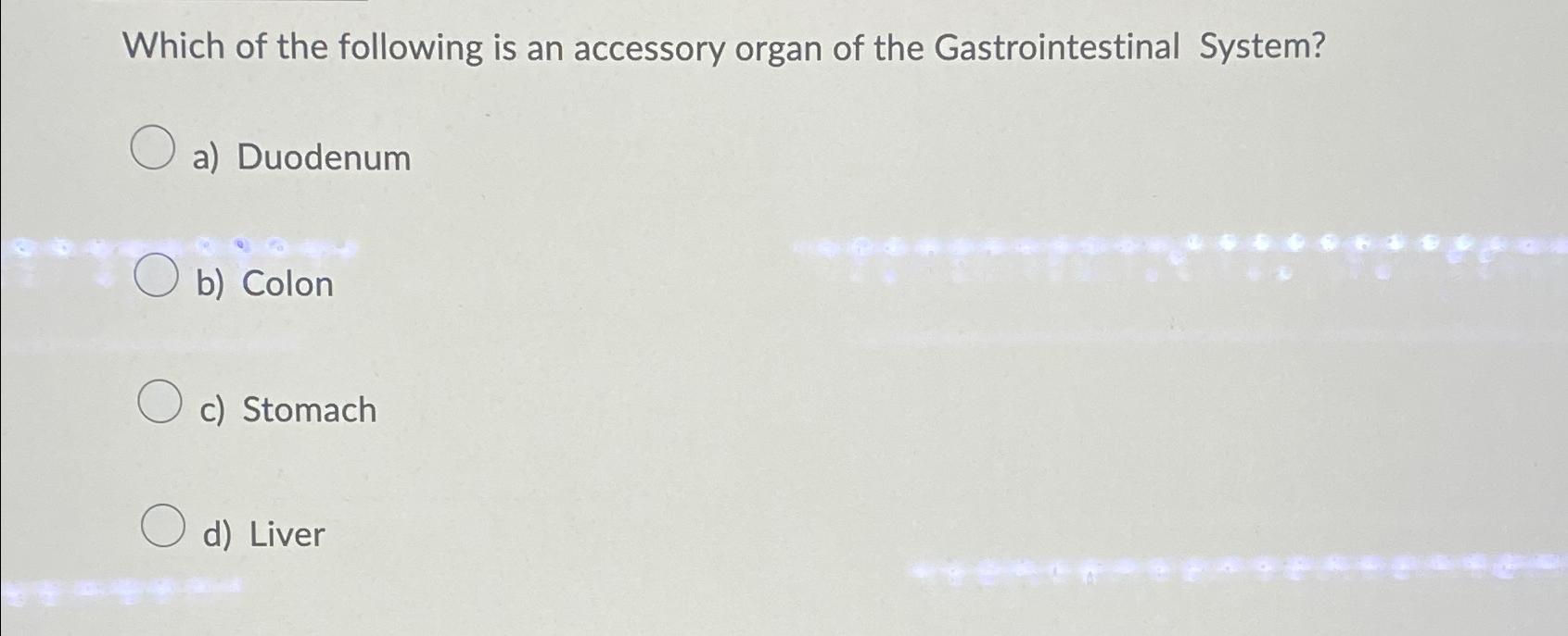 Solved Which of the following is an accessory organ of the