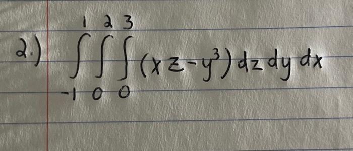 Solved a 3 2) f f f ( xz - y²) dz dy dx 100 | Chegg.com