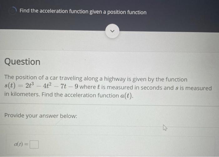 Solved Find the acceleration function given a position | Chegg.com