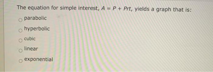 Solved The equation for simple interest, A = P + Prt, yields | Chegg.com