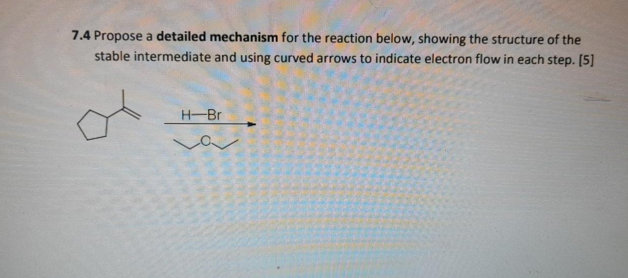 Solved 7.4 Propose a detailed mechanism for the reaction | Chegg.com