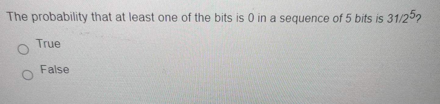 Solved The probability that at least one of the bits is 0 in | Chegg.com