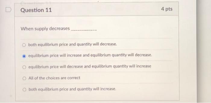 Solved Question 11 4 pts When supply decreases both | Chegg.com