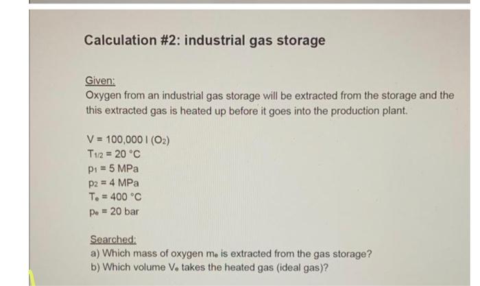 Solved Calculation \#2: industrial gas storage Given: Oxygen | Chegg.com