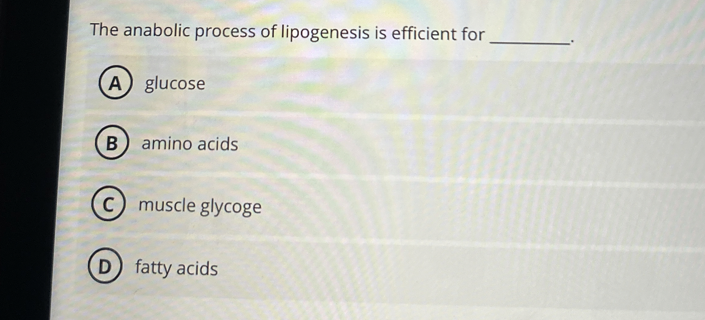 Solved The anabolic process of lipogenesis is efficient | Chegg.com