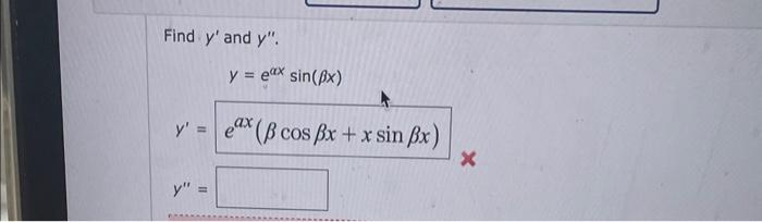 Find \( y^{\prime} \) and \( y^{\prime \prime} \). \[ y=e^{\alpha x} \sin (\beta x) \] \( y^{\prime} \) \[ y^{\prime \prime}=