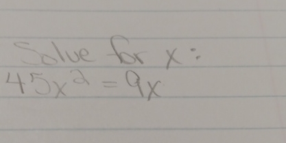 Solved Solve for x ﻿:45x2=9x | Chegg.com