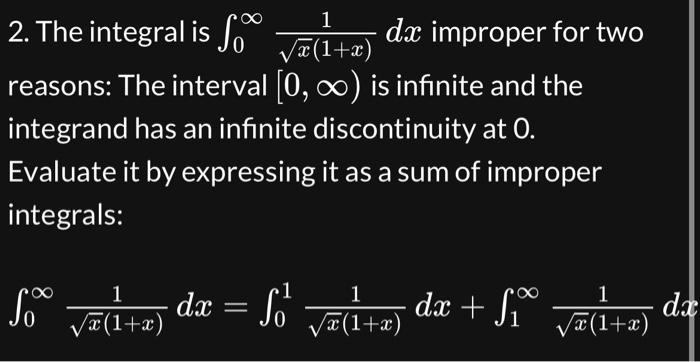 Solved 2. The integral is ∫0∞x(1+x)1dx improper for two | Chegg.com