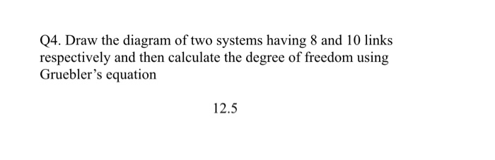 Solved Q4. Draw the diagram of two systems having 8 and 10 | Chegg.com