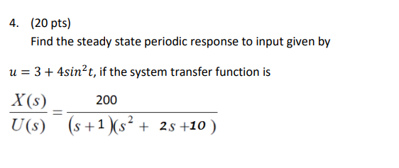 Solved (20 pts)Find the steady state periodic response to | Chegg.com