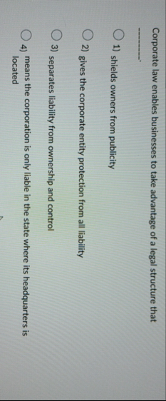 [Solved]: Corporate law enables businesses to take advantage