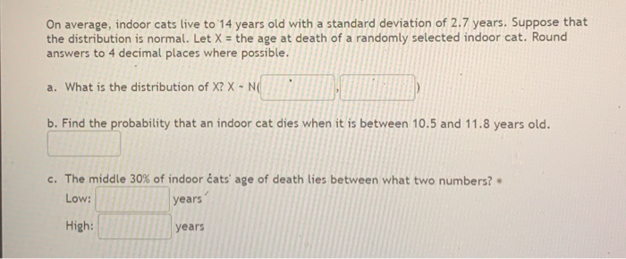 Solved On Average, Indoor Cats Live To 14 Years Old With A 