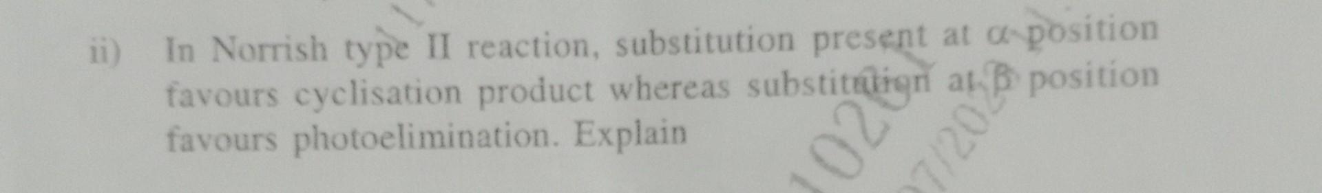 Solved ii) In Norrish type II reaction, substitution present | Chegg.com