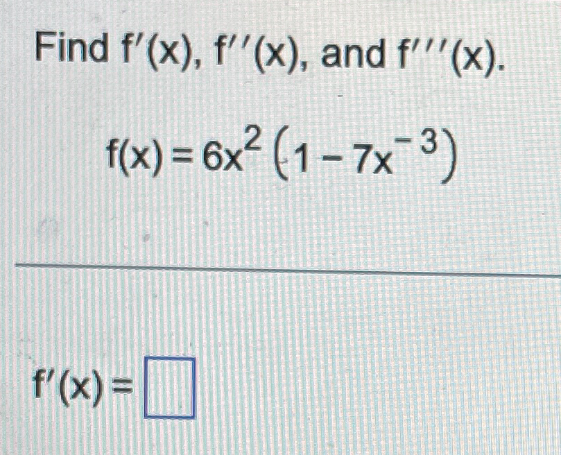 Solved Find F X F X ﻿and F X F X 6x2 1 7x 3 F X