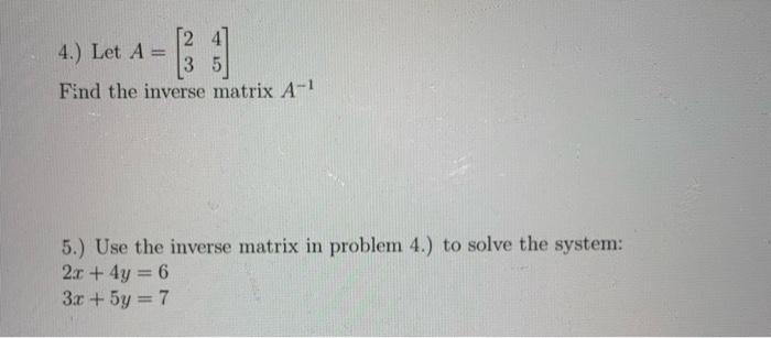 Solved 4.) Let A = 3 5 Find the inverse matrix A-1 5.) Use | Chegg.com