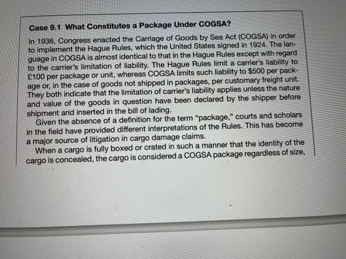 Case 9.1 What Constitutes a Package Under COGSA?
In 1936, Congress enacted the Carriage of Goods by Sea Act (COGSA) in order