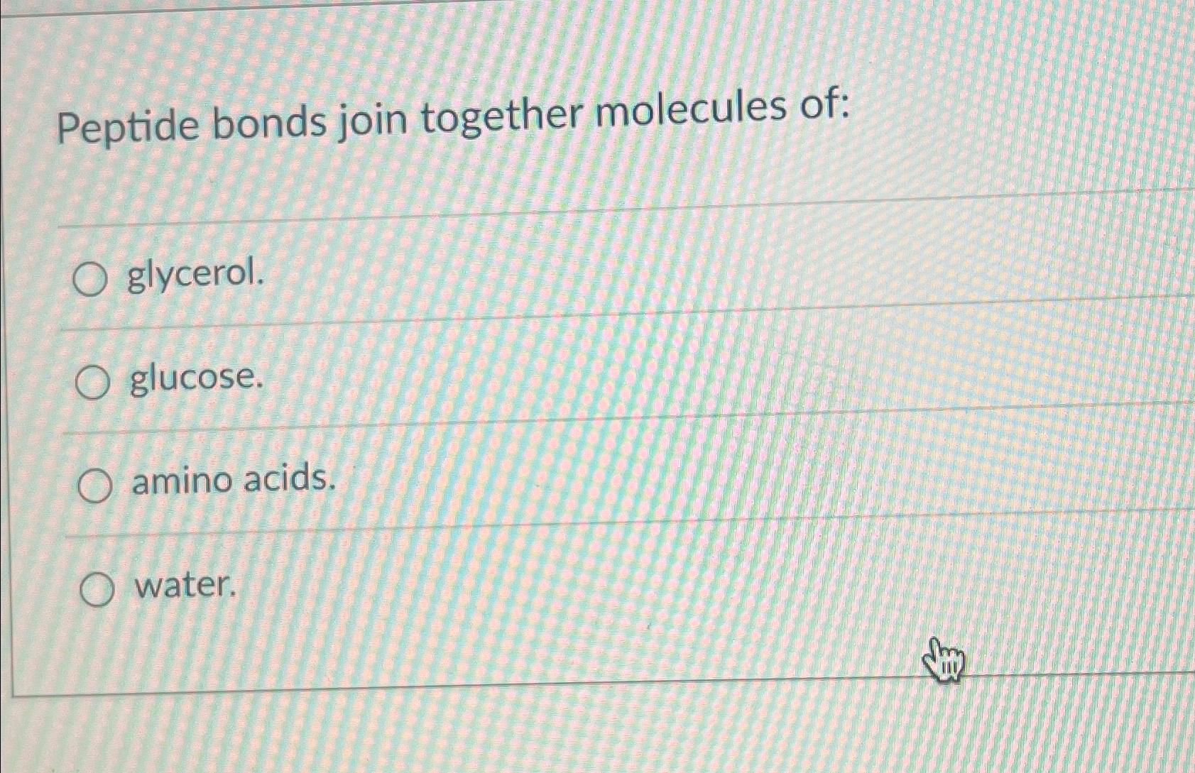 Solved Peptide bonds join together molecules