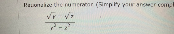 Rationalization Numerator Question Solved Rationalize the numerator. (Simplify your answer | Chegg.com