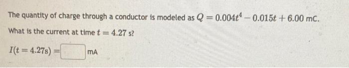 Solved The quantity of charge through a conductor is modeled | Chegg.com
