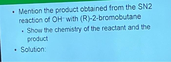 Solved - Mention The Product Obtained From The SN2 Reaction | Chegg.com