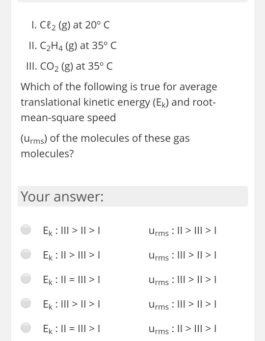 Solved 1. Cl2 g at 20 C II. C2H4 g at 35 C III. CO2 g