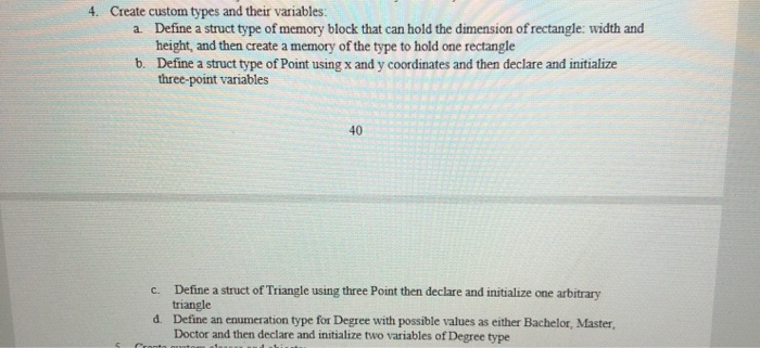 4. Create custom types and their variables: a Define a struct type of memory block that can hold the dimension of rectangle: