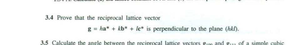 Solved 3.4 Prove that the reciprocal lattice vector g = ha* | Chegg.com