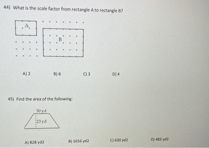 Solved 44) What is the scale factor from rectangle A to | Chegg.com