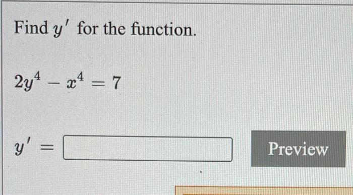 Find \( y^{\prime} \) for the function. \[ 2 y^{4}-x^{4}=7 \]