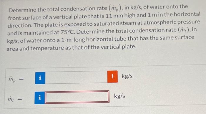 Solved Determine the total condensation rate (m˙p), in kg/s, | Chegg.com