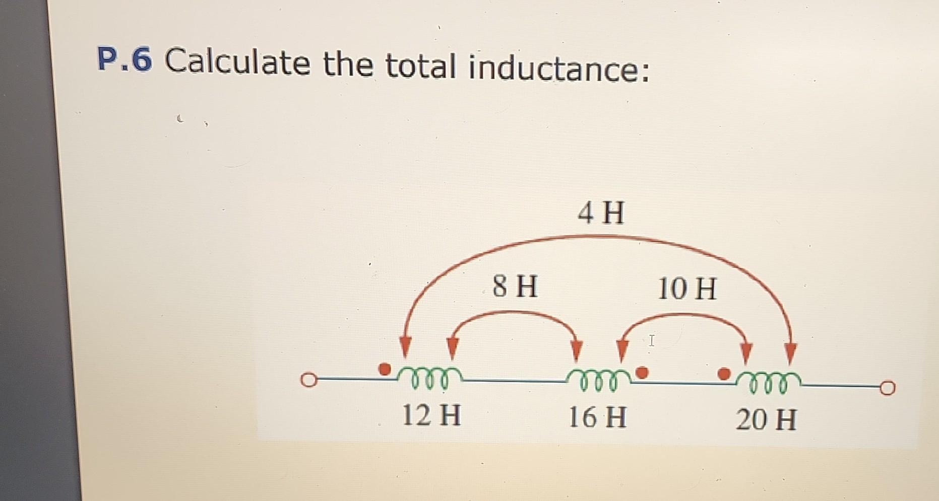 Solved P. 6 Calculate The Total Inductance: | Chegg.com