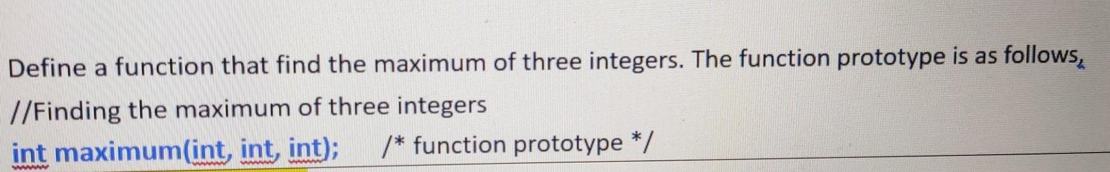 Solved Define a function that find the maximum of three | Chegg.com