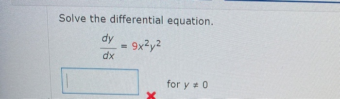 Solved Solve the differential equation. dy 9x2y2 dx for y = | Chegg.com