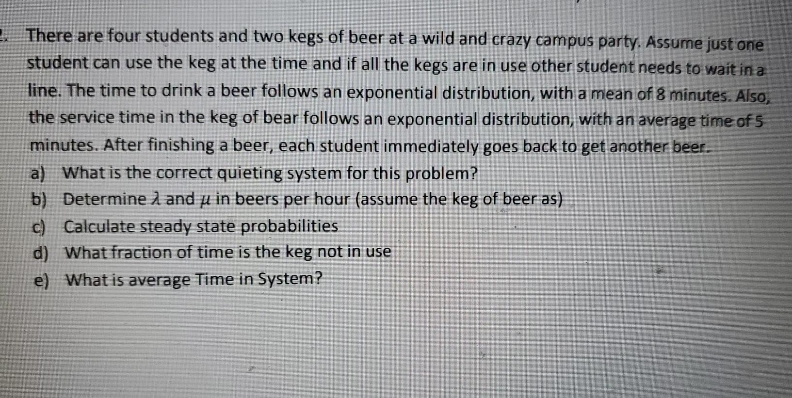 Solved 2. There are four students and two kegs of beer at a | Chegg.com