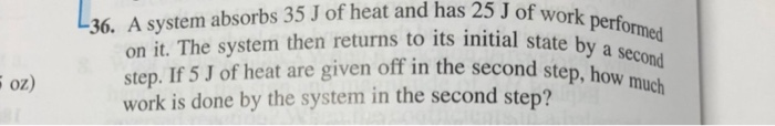 Solved L36. A system absorbs 35 J of heat and has 25 J of we | Chegg.com