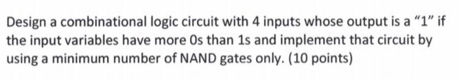 Solved Design a combinational logic circuit with 4 inputs | Chegg.com