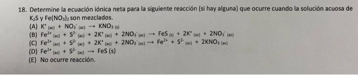 Resuelto 18. Determine la ecuación iónica neta para la | Chegg.com.mx