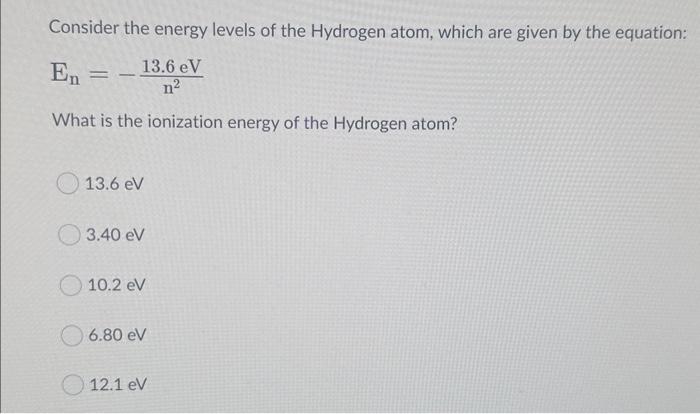 Solved Consider the energy levels of the Hydrogen atom, | Chegg.com