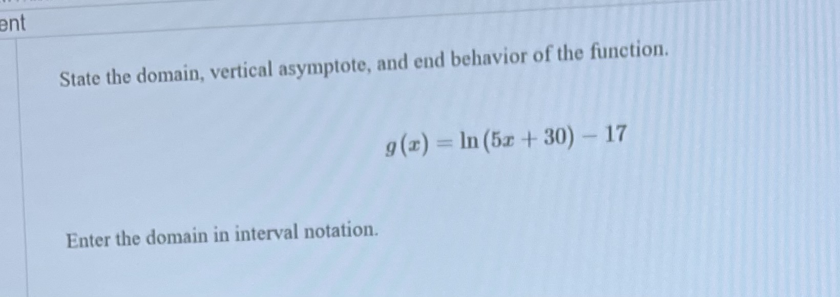 Solved State The Domain Vertical Asymptote And End