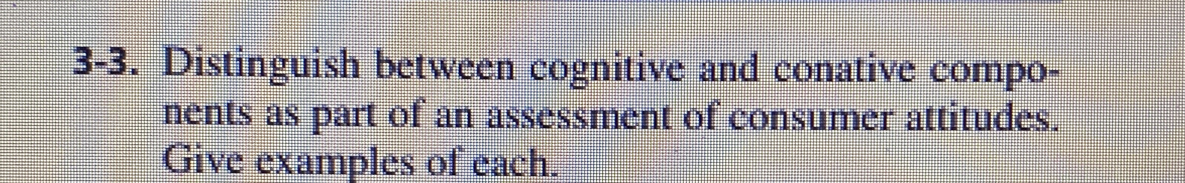 Solved 3-3. ﻿Distinguish between cognitive and conative | Chegg.com